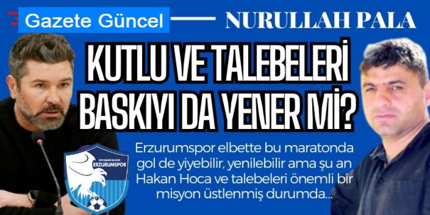 Kutlu ve talebeleri baskıyı da yener mi?