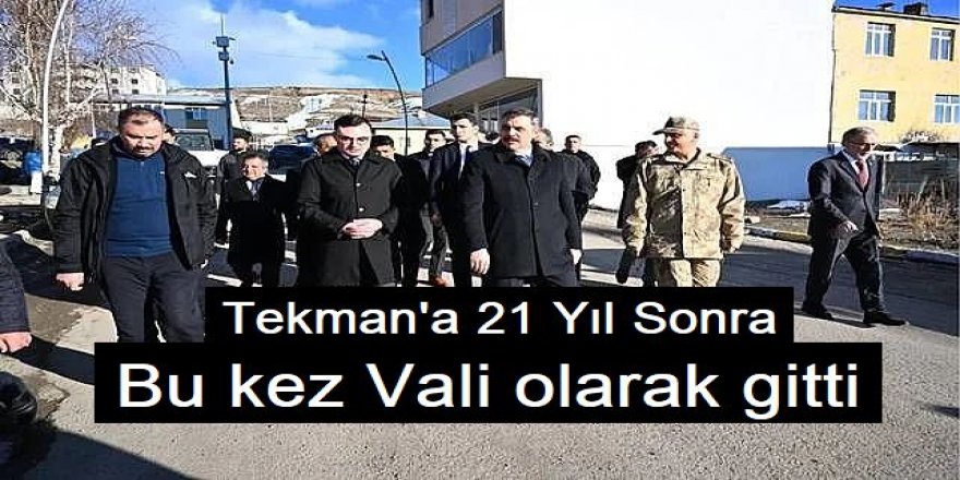 Tekman'a 21 yıl sonra, Bu kez Vali olarak gitti