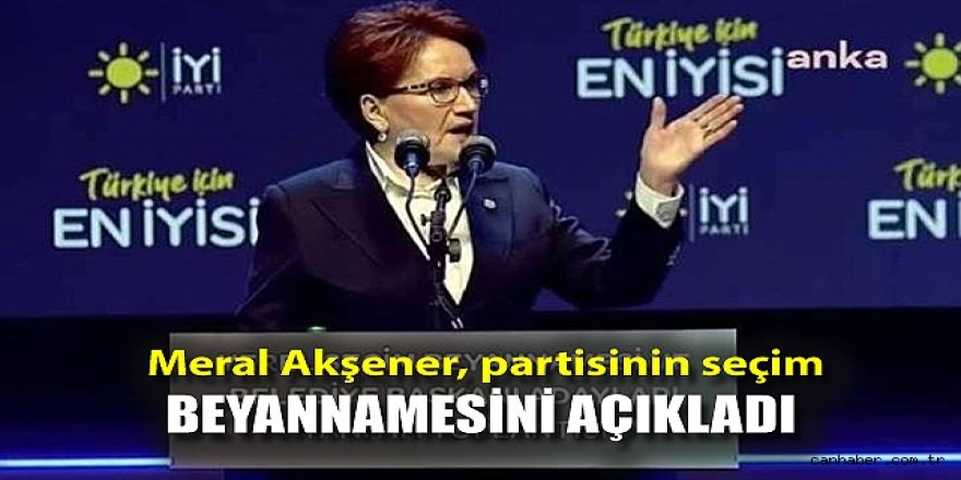 ​​​​​​​İYİ Parti seçim beyannamesini açıkladı: Uçar'a özel ilgi