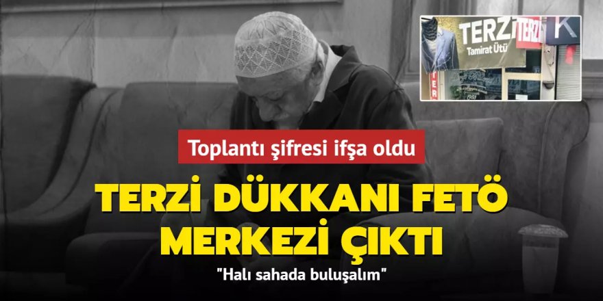 Terzi dükkanı FETÖ merkezi çıktı!