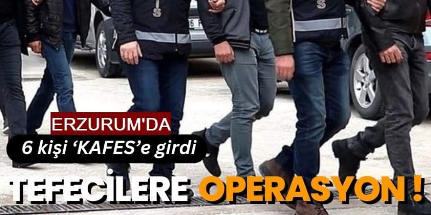 Erzurum'da Tefeci operasyonu: 6 kişi yakalandı