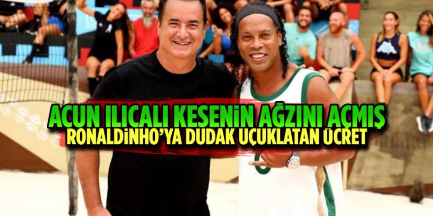 Acun Ilıcalı'nın Ronaldinho'ya ödediği dev rakam belli oldu!