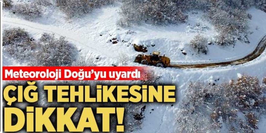 'çığ' uyarısı: Dikkatli ve tedbirli olun!