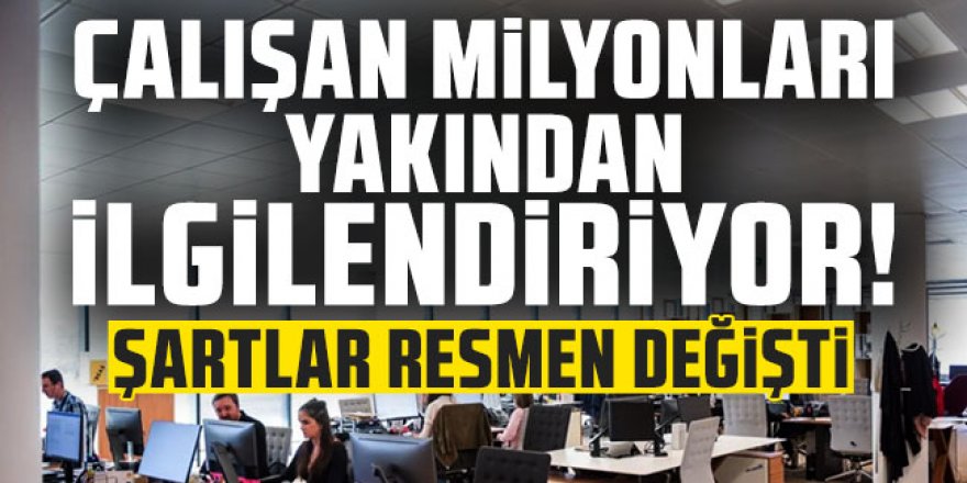 Çalışan milyonları yakından ilgilendiriyor!