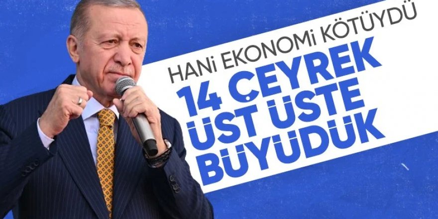 Erdoğan'dan muhalefe sert sözler: Hani ekonomi kötü diyordunuz?