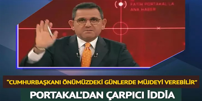 Fatih Portakal'dan çarpıcı iddia!