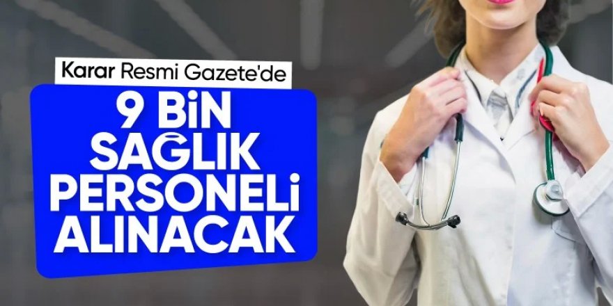 Sağlık Bakanlığı'na 9 bin sözleşmeli personel alınacak