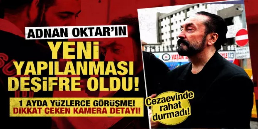 Adnan Oktar'ın Erzurum'daki yapılanması deşifre oldu... 1 ayda 290 avukatla görüşme