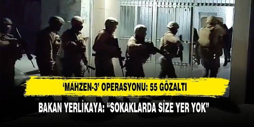 "Mahzen-3" operasyonu: 55 gözaltı