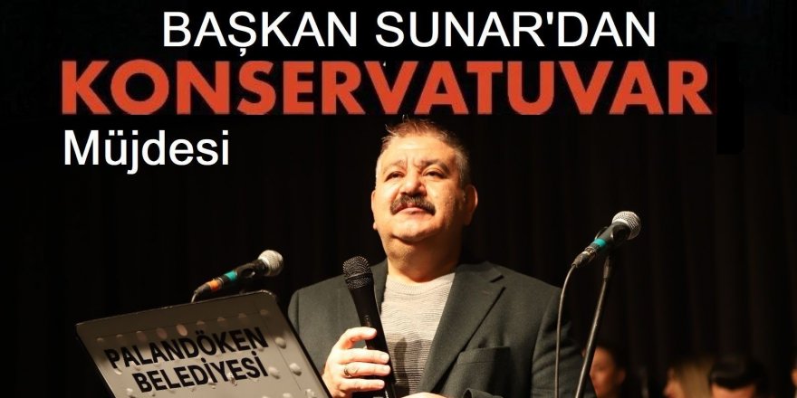 Başkan Sunar açıkladı:  Konservatuvar kuruluyor