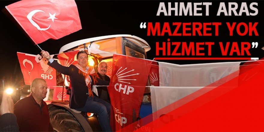 AHMET ARAS, “MAZERET YOK, HİZMET VAR”