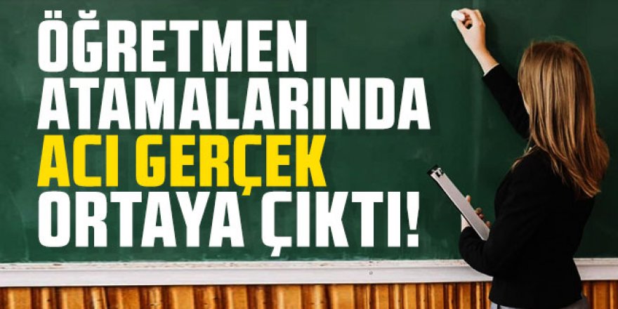 Öğretmen atamalarında acı gerçek ortaya çıktı