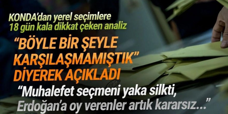 KONDA müdürü son anketi ''Böyle bir şeyle karşılaşmadık'' diyerek duyurdu