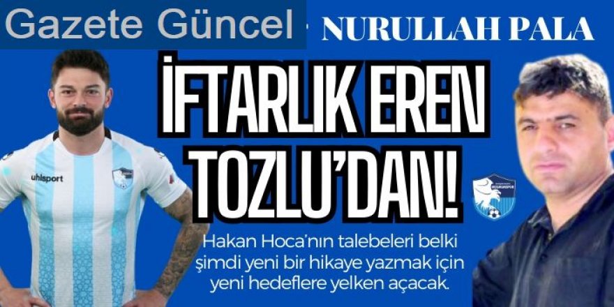 İftarlık Eren Tozlu'dan