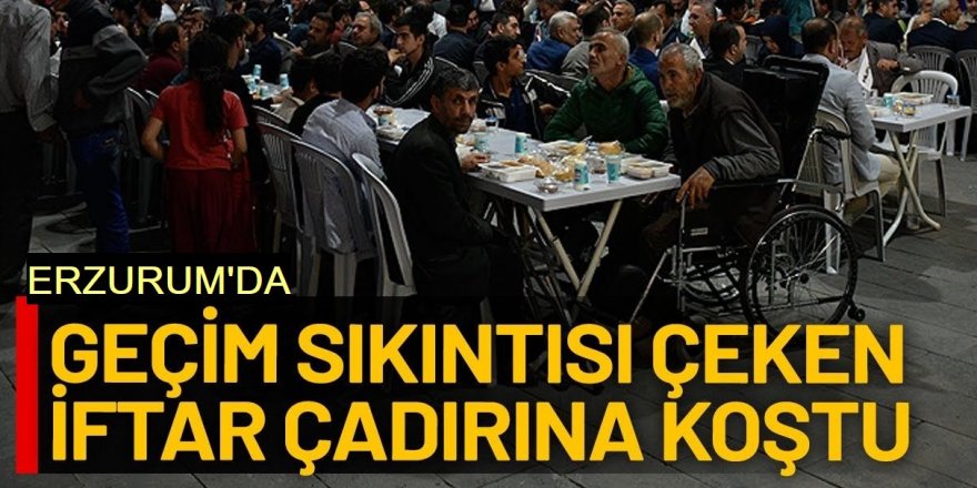 Erzurum'da iftar kuyruğu: Geçim sıkıntısı olan çatıra koştu