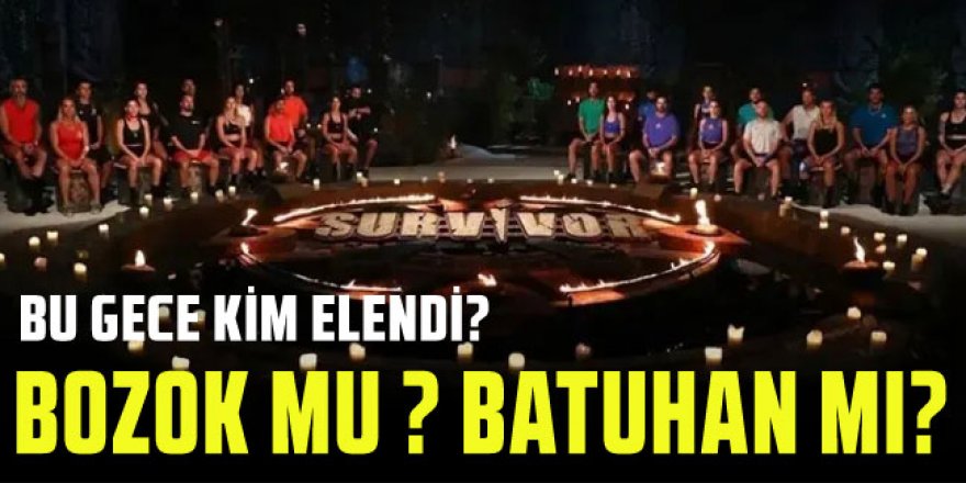 Survivor'da Batuhan mı Bozok mu Hakan mı gitti?