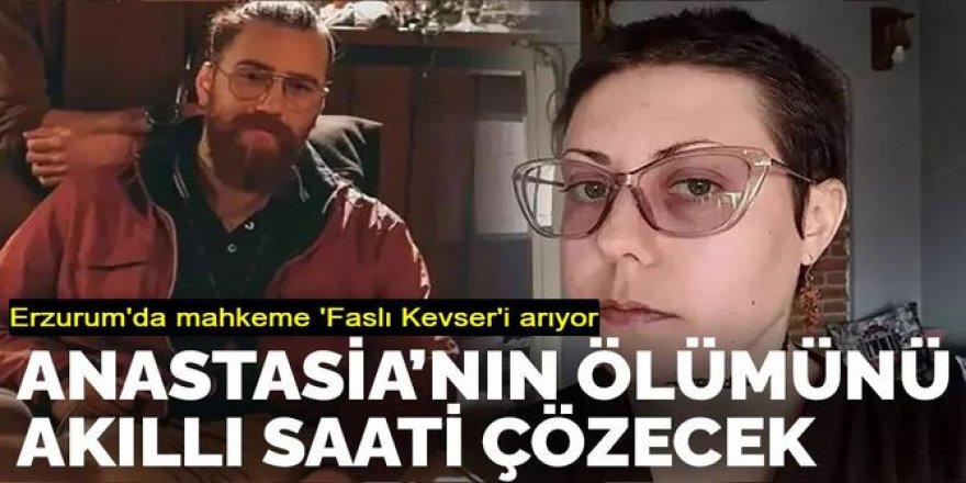 Erzurum'da Mahkeme Anastasia Emelianova cinayetinin aydınlatılması için 'Faslı Kevser'i arıyor
