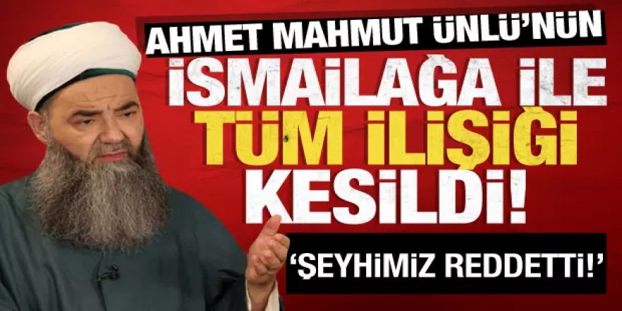 Ahmet Mahmut Ünlü'nün İsmailağa Cemaati'yle tüm ilişiği kesildi!