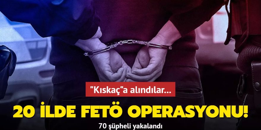 "Kıskaç"a alındılar! Erzurum ve 19 ilde FETÖ operasyonu: 70 şüpheli yakalandı