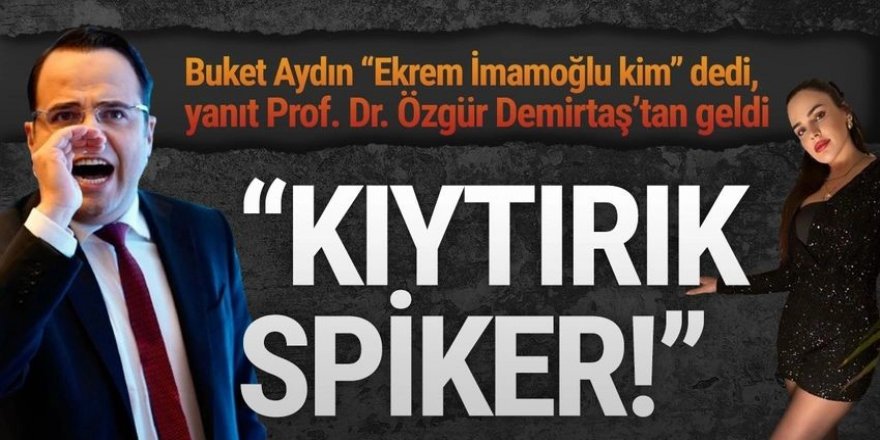 Prof. Dr. Özgür Demirtaş'tan Buket Aydın'a ''Kıytırık spiker''