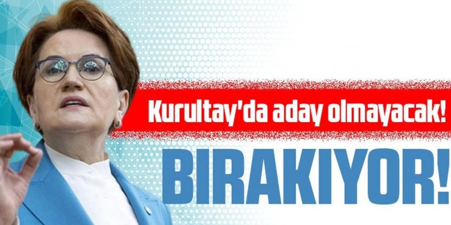 Meral Akşener kurultayda aday olmayacak