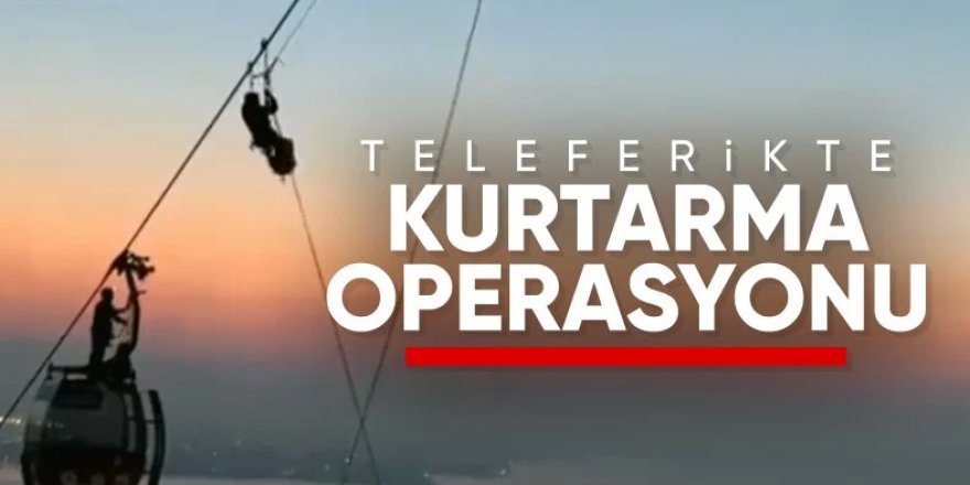 Antalya'da teleferikte mahsur kalan 128 kişi kurtarıldı