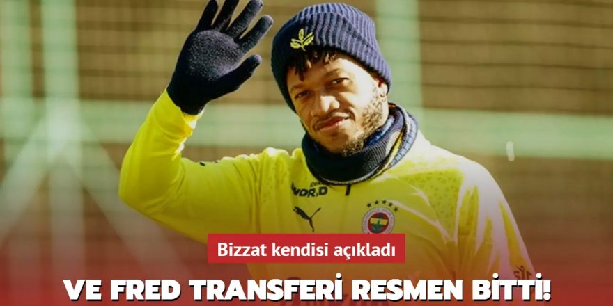 Ve Fred transferi resmen bitti! Bizzat kendisi açıkladı...