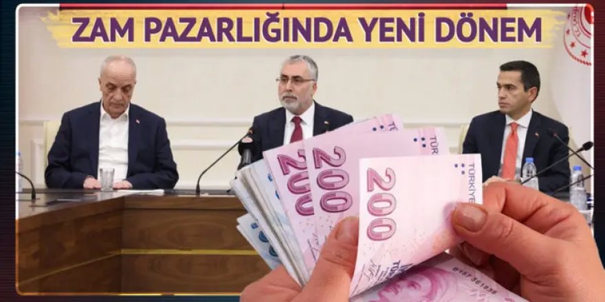 Zam pazarlığında yeni dönem!