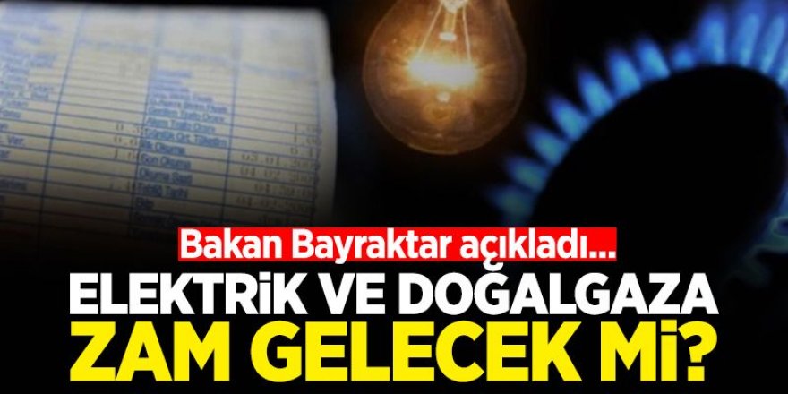 Doğal gaz ve elektriğe zam yok