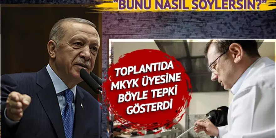 Toplantıdaki 'İmamoğlu' sözleri Cumhurbaşkanı Erdoğan'ı kızdırdı