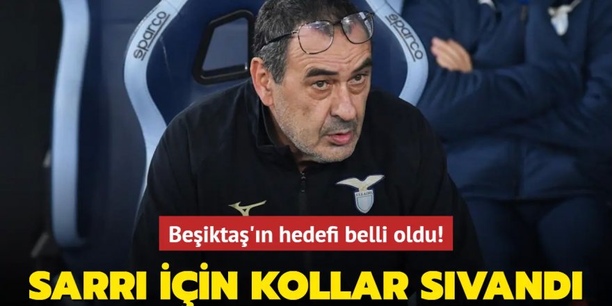 Beşiktaş'ın hedefi belli oldu! Maurizio Sarri için kollar sıvandı