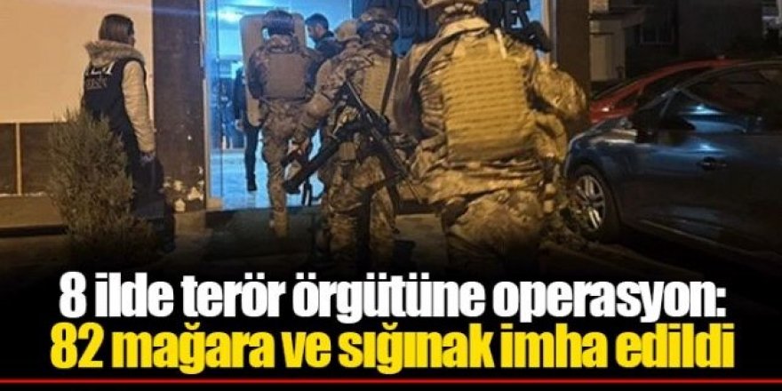 8 ilde terör örgütüne operasyon