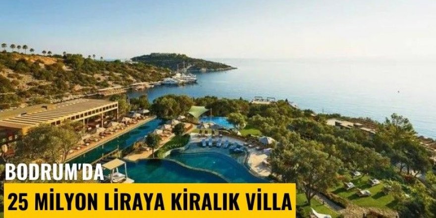 Bodrum'da şoke eden ilan! 25 milyona sezonluk villa.