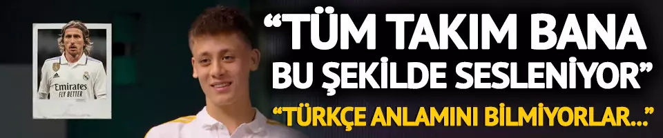 Arda Güler ilk kez konuştu! ''Türkçe anlamını bilmedikleri için tüm takım bana bu şekilde sesleniyor...''