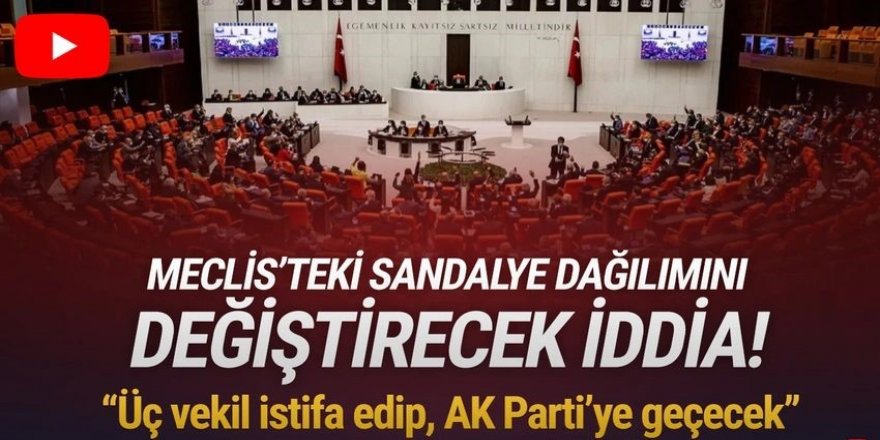 Kulisleri karıştıran iddia: ''3 milletvekili AK Parti'ye geçecek''