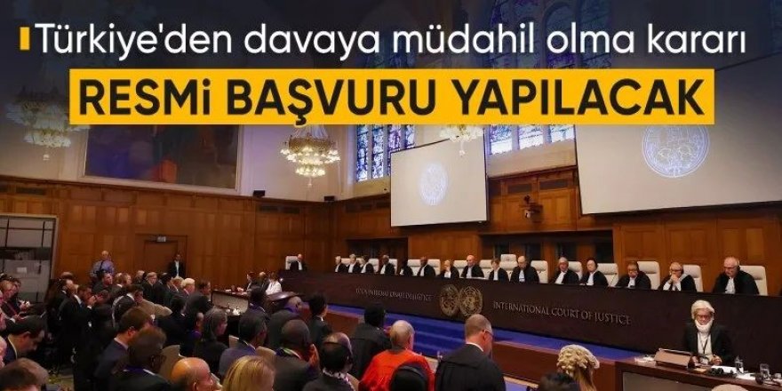 Türkiye, İsrail'e açılan davaya müdahillik için resmi başvuru hazırlığında