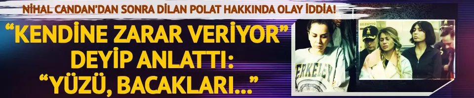 Nihal Candan'dan sonra Dilan Polat da tahliye mi olacak?