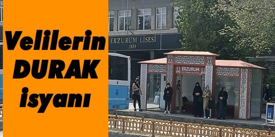 Erzurum Lisesi öğrenci velilerinden durak tepkisi