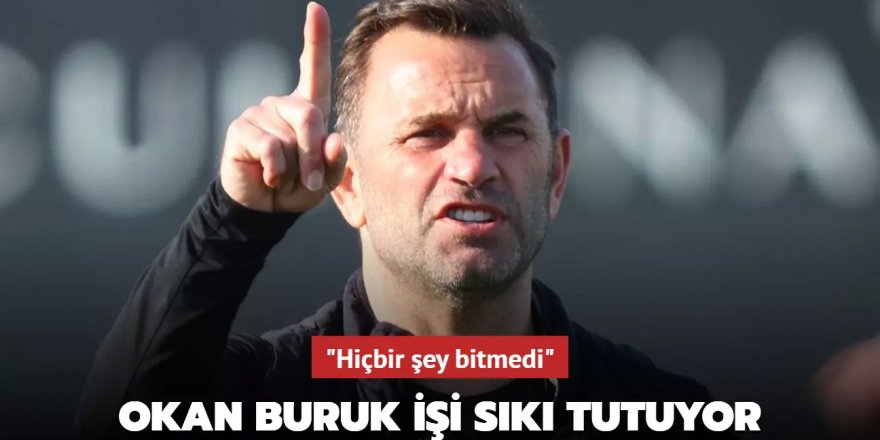 "Hiçbir şey bitmedi" Okan Buruk işi sıkı tutuyor