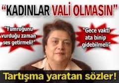 Kadın vali ve kaymakam olmasın!