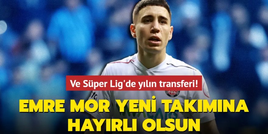 Emre Mor yeni takımına hayırlı olsun