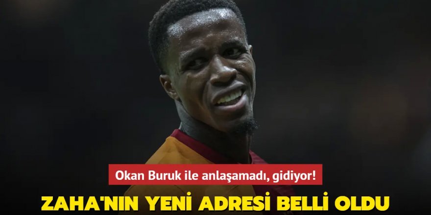 Okan Buruk ile anlaşamadı, gidiyor! Wilfried Zaha'nın yeni adresi belli oldu