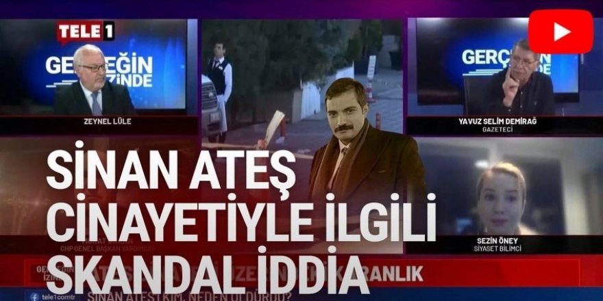 Sinan Ateş cinayetinde skandal iddia