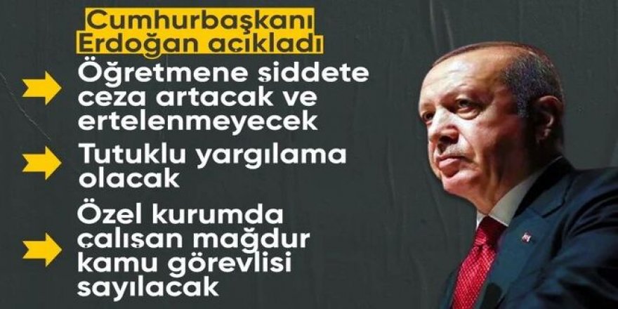 Erdoğan: Öğretmenlerimize yönelik şiddete ilişkin düzenleme yapacağız