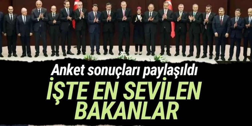 Anket sonuçları paylaşıldı: İşte en sevilen bakanlar