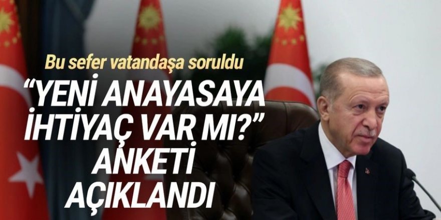 ''Yeni anayasaya ihtiyaç var mı?'' anketi açıklandı