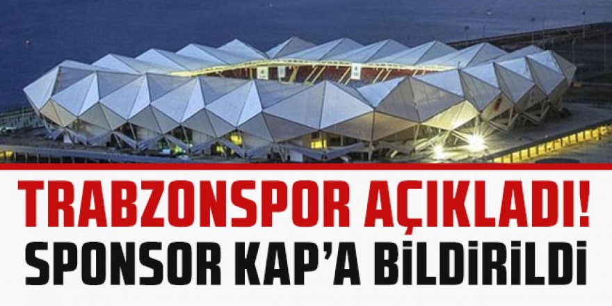 Trabzonspor açıkladı! Yeni sponsor KAP'a bildirildi