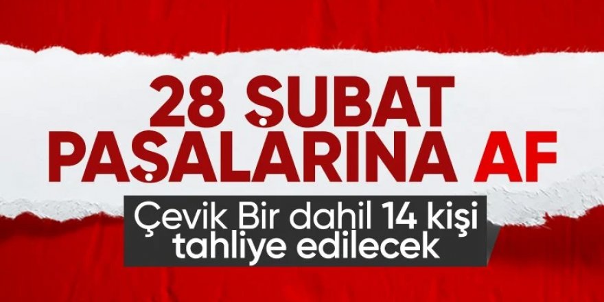 28 Şubat Sanıkları Affedildi