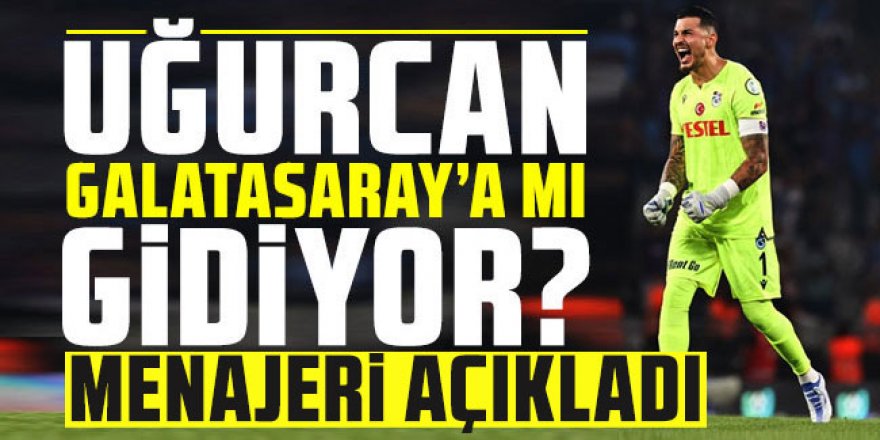 Uğurcan Galatasaray'a mı gidiyor?