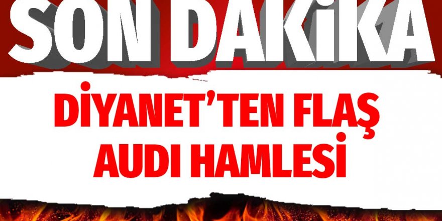 Diyanet'ten flaş Audı hamlesi